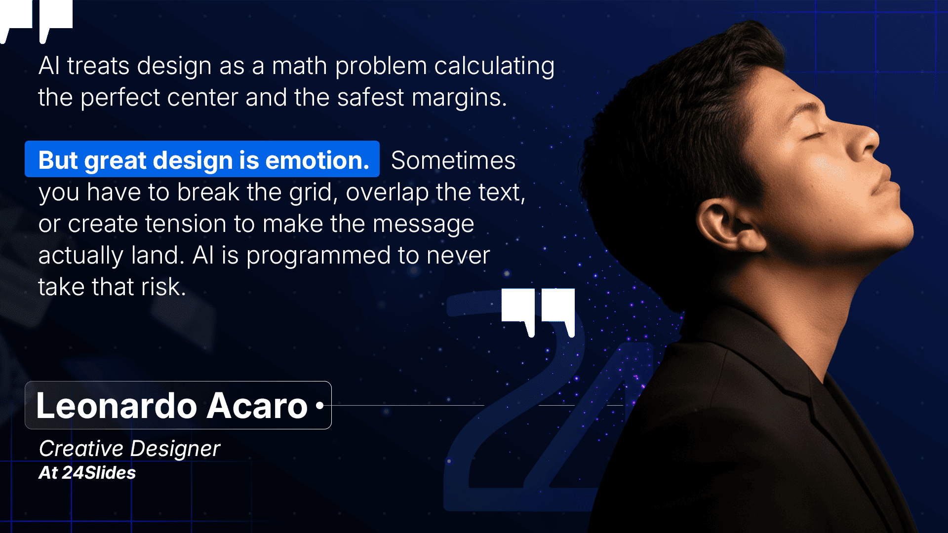 Quote from 24Slides Creative Designer Leonardo Acaro explaining that AI treats design as a math problem, while great human design requires emotion and breaking the grid.