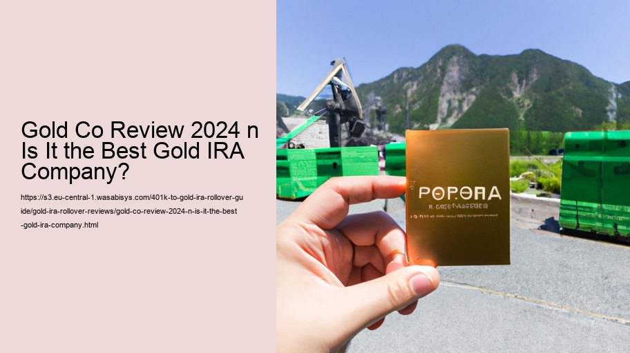 Gold Co Review 2024 n Is It the Best Gold IRA Company?