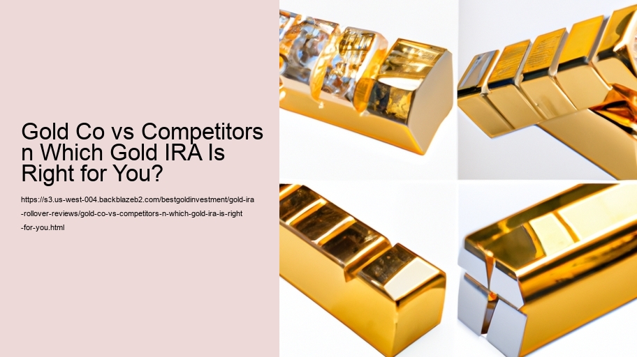 Gold Co vs Competitors n Which Gold IRA Is Right for You?