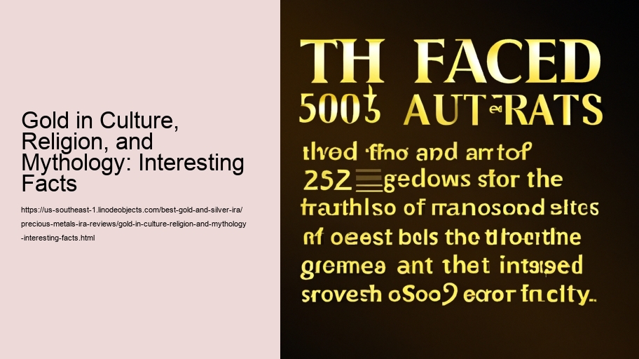 Gold in Culture, Religion, and Mythology: Interesting Facts