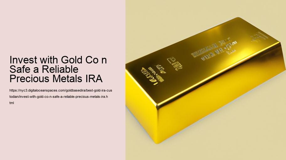 Invest with Gold Co n Safe a Reliable Precious Metals IRA