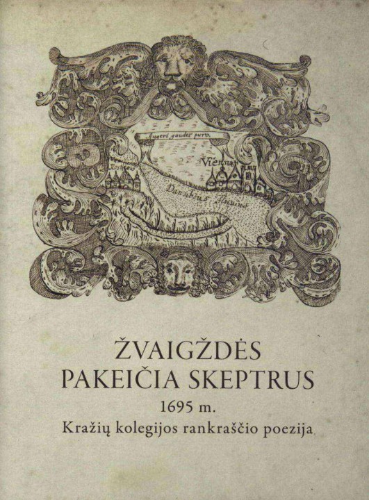 "Žvaigždės pakeičia skeptrus. 1695 m. Kražių rankraščio poezija" (Vilnius: LLTI, 2024)