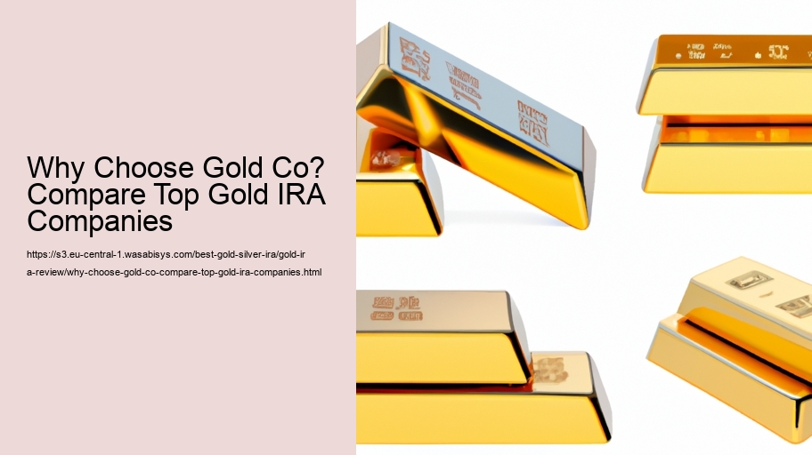 Why Choose Gold Co? Compare Top Gold IRA Companies