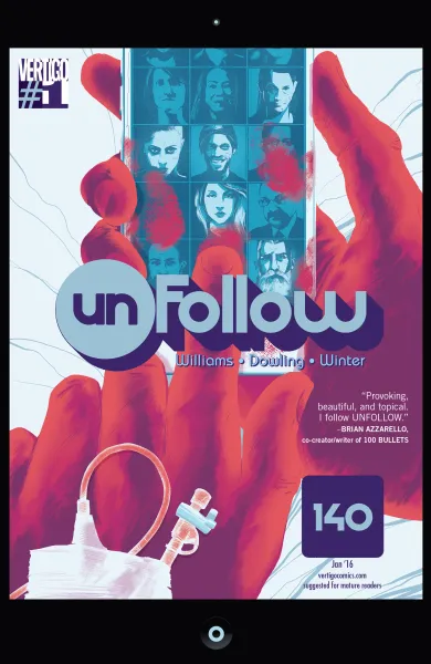 Read collections Unfollow (2015) comic books online in PDF for free by Rob Williams, illustrated by Michael Dowling. Enjoy best free stories now.