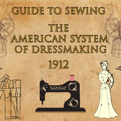 The American system of dressmaking. Guide to Sewing. eBook for someone home taught
