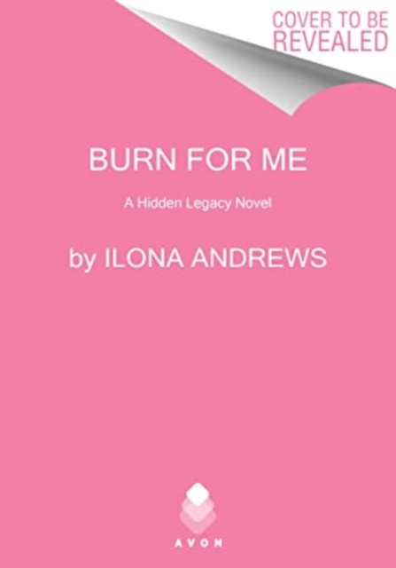 Burn for Me A Hidden Legacy Novel by Ilona Andrews (Paperback Book)