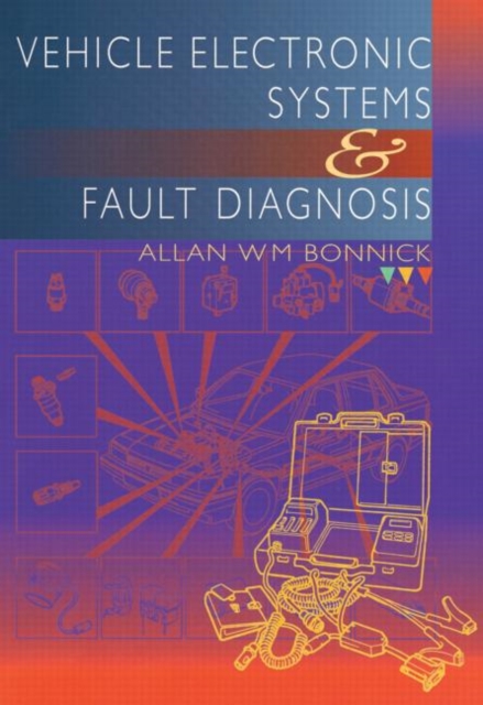 Vehicle Electronic Systems and Fault Diagnosis by Allan Bonnick (Paperback Book)