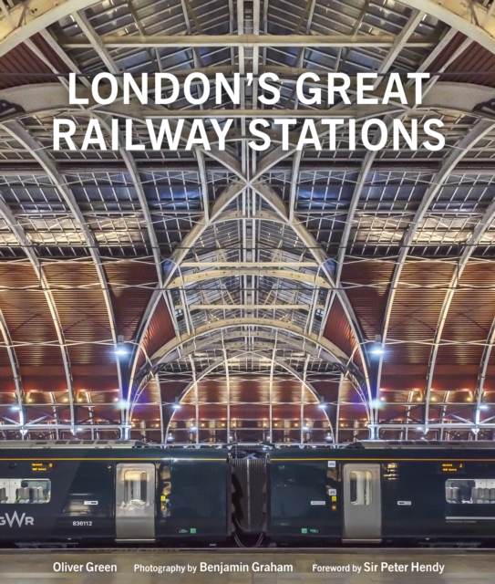 London's Great Railway Stations by Oliver Green (Hardback Book)