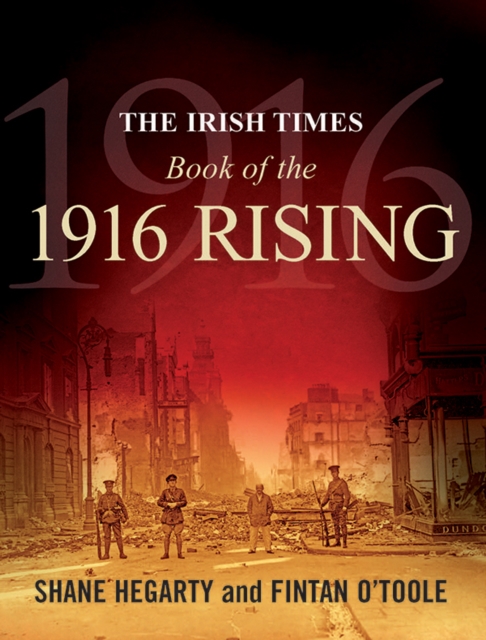 The Irish Times Book of the 1916 Rising by Fintan O'Toole (Paperback Book)
