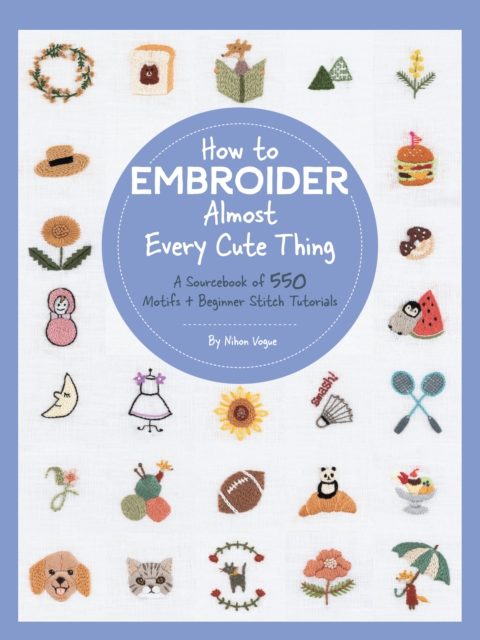 How to Embroider Almost Every Cute Thing by Nihon Vogue (Paperback Book)