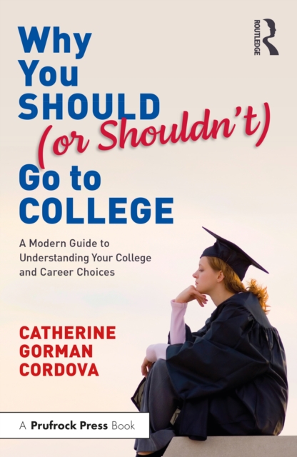 Why You Should (or Shouldn’t) Go to College by Catherine Gorman Cordova