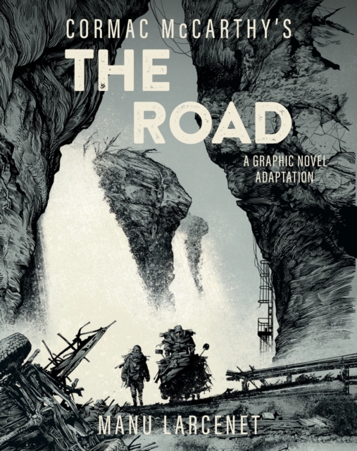 The Road A Graphic Novel Adaptation by Cormac McCarthy (Hardback Book)
