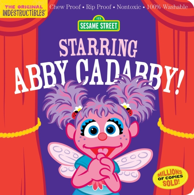 Indestructibles: Sesame Street: Starring Abby Cadabby! by Amy Pixton