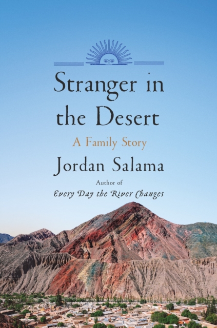Stranger in the Desert A Family Story by Jordan Salama (Hardback Book)