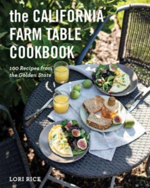 The California Farm Table Cookbook – 100 Recipes from the Golden State