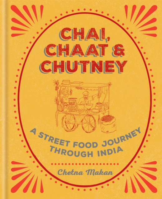 Chai, Chaat & Chutney by Chetna Makan (Hardback Book)