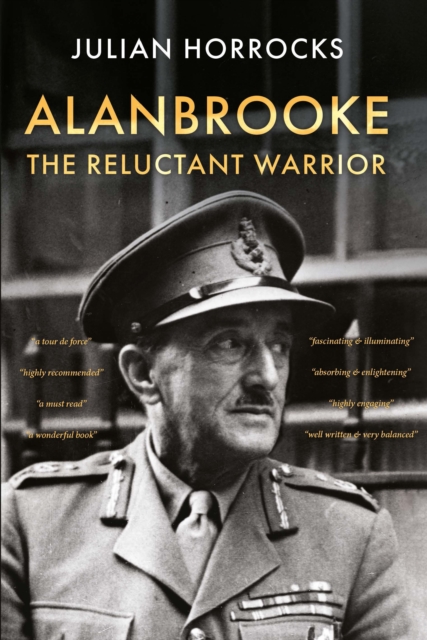 Alanbrooke The Reluctant Warrior by Julian Horrocks (Hardback Book)