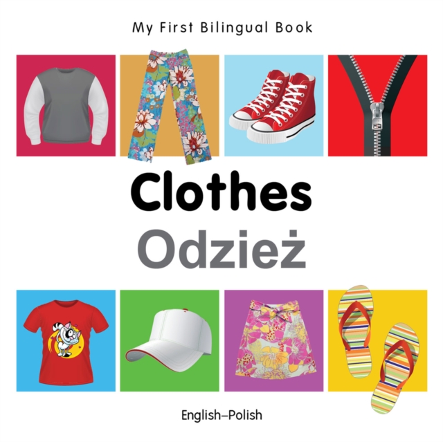 My First Bilingual Book–Clothes (English–Polish) by Milet (Board book)