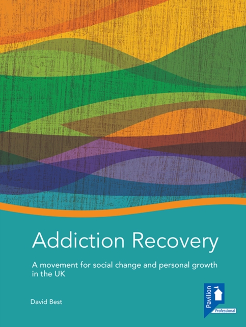 Addiction Recovery: A Handbook by David Best (Book)