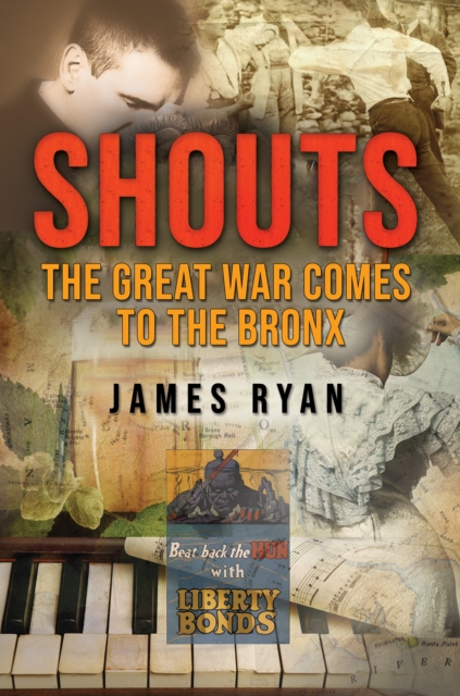 Shouts The Great War Comes to The Bronx by James Ryan (Paperback Book)