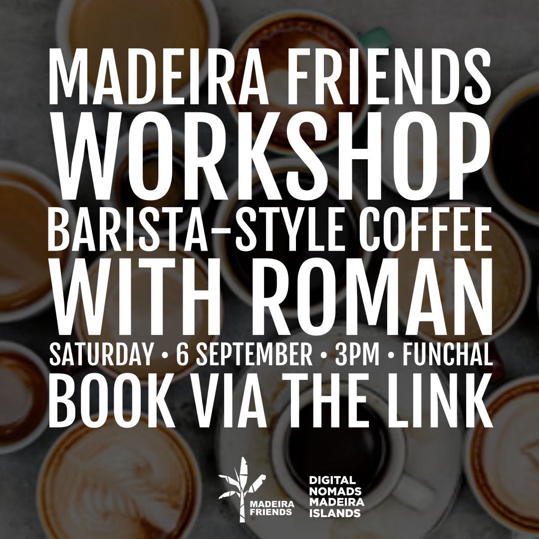Madeira Friends Workshop: Barista-Style Coffee with Roman
