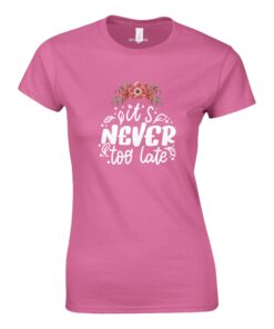 T-shirt Donna Casual "It's Never Too Late" in Cotone -