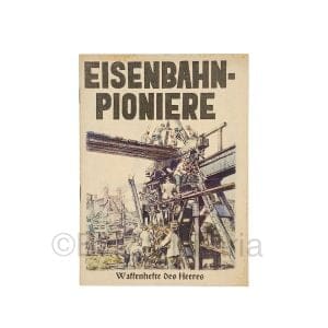 Waffenhefte des Heeres - Die Eisenbahn Pioniere