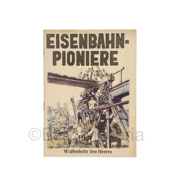 Waffenhefte des Heeres - Die Eisenbahn Pioniere