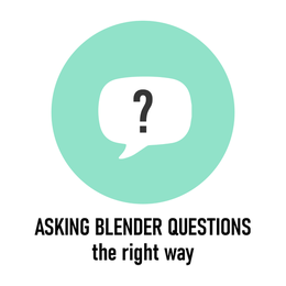 Asking Blender Questions: The Right Way