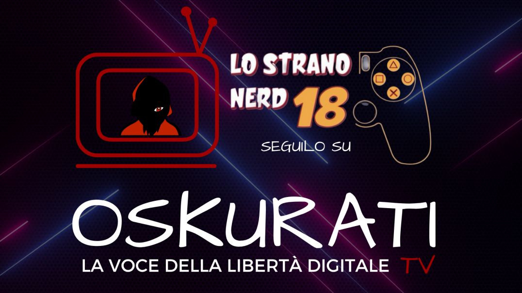 @LoStranoNerd è su Oskurati TV