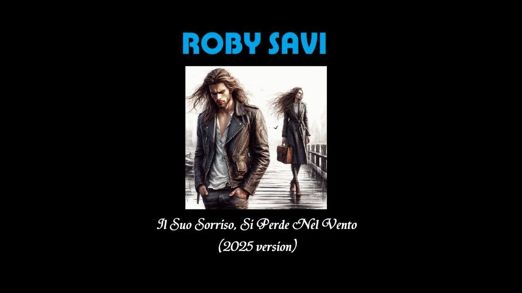Roby Savi - Il Suo Sorriso, Si Perde Nel Vento (2025 version)