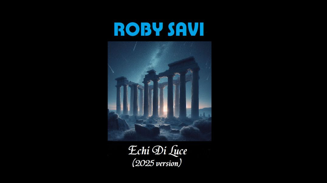 ⁣Roby Savi - Echi Di Luce (2025 version)