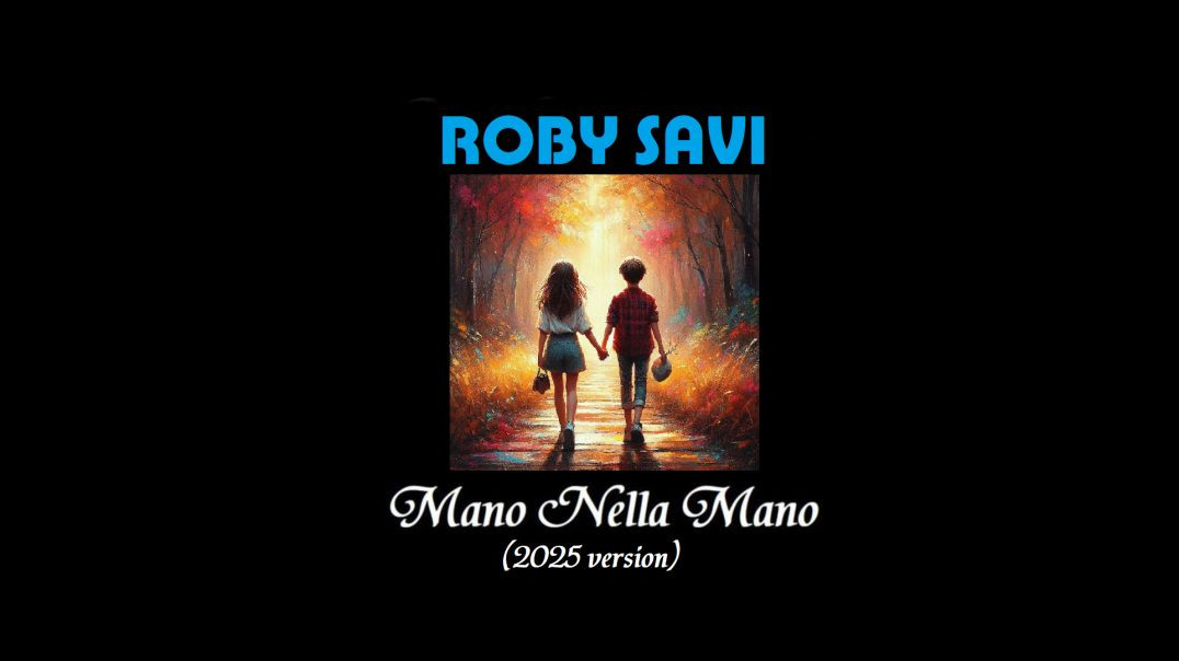 ⁣Roby Savi - Mano Nella Mano (2025 version)
