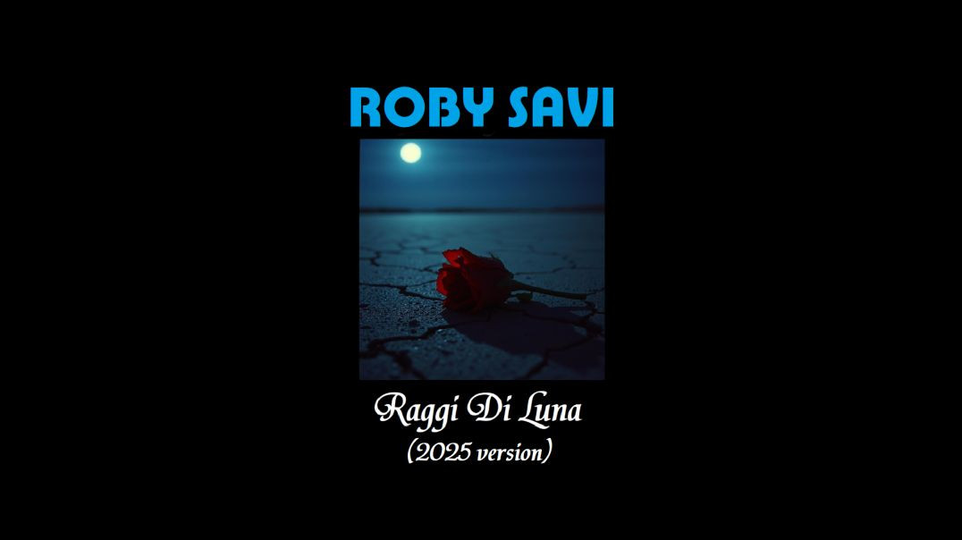 ⁣Roby Savi - Raggi Di Luna (2025 version)