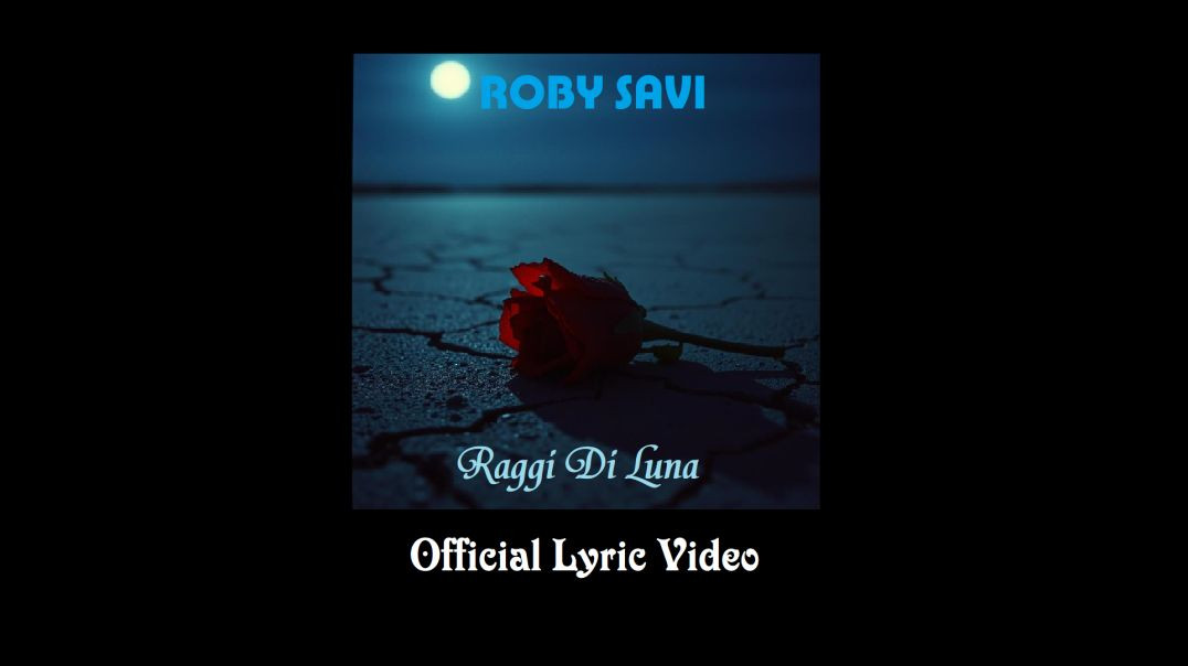 Roby Savi - Raggi Di Luna (Official Lyric Video)