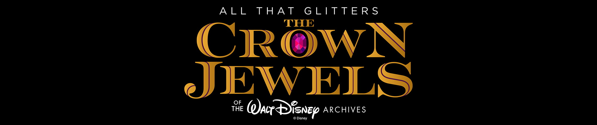 All That Glitters: The Crown Jewels of the Walt Disney Archives