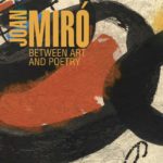 Joan Mirò. Between Art and Poetry