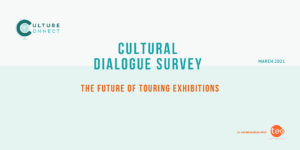 Cultural Dialogue Survey 2021: The Future of Touring Exhibitions