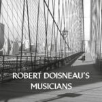 Robert Doisneau’s Musicians