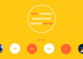 Why touring exhibitions matter